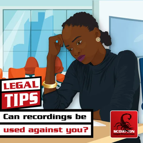 Can recordings be used against you?